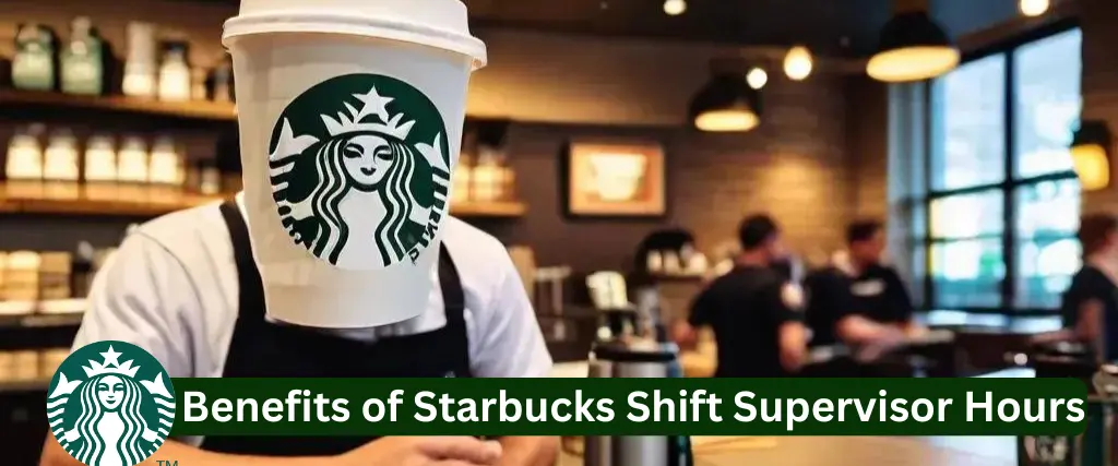 Benefits of Starbucks Shift Supervisor Hours