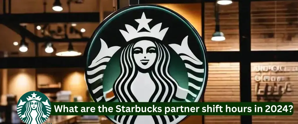 What-are-the-Starbucks-partner-shift-hours-in-2024